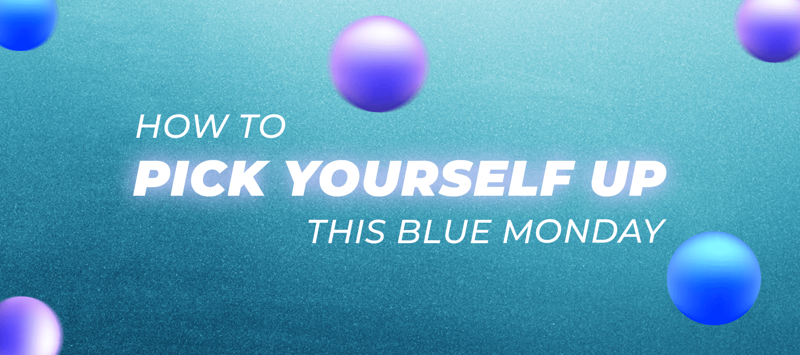 How to pick yourself up this Blue Monday - Vitamasques